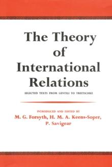 The Theory of International Relations : Selected Texts from Gentili to Treitschke