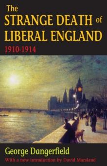 The Strange Death of Liberal England : 1910-1914