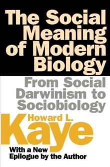 The Social Meaning of Modern Biology : From Social Darwinism to Sociobiology