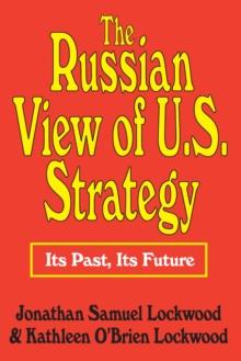 The Russian View of U.S. Strategy : Its Past, Its Future