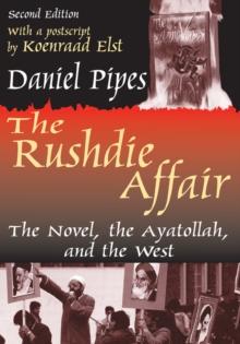 The Rushdie Affair : The Novel, the Ayatollah and the West