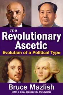 The Revolutionary Ascetic : Evolution of a Political Type