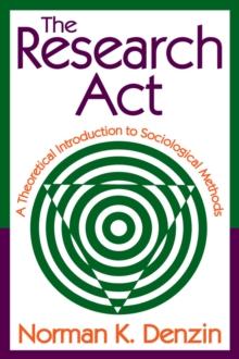 The Research Act : A Theoretical Introduction to Sociological Methods