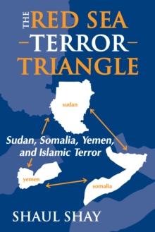 The Red Sea Terror Triangle : Sudan, Somalia, Yemen, and Islamic Terror