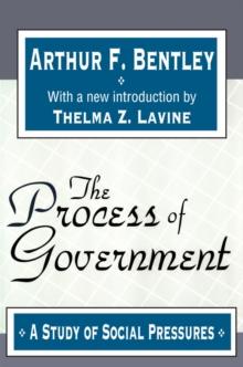 The Process of Government : A Study of Social Pressures