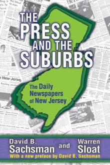 The Press and the Suburbs : The Daily Newspapers of New Jersey