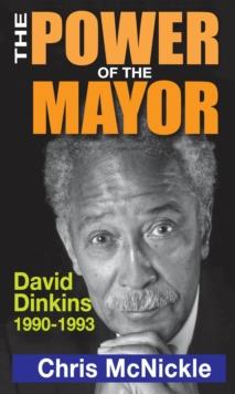 The Power of the Mayor : David Dinkins: 1990-1993