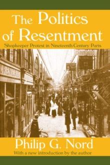 The Politics of Resentment : Shopkeeper Protest in Nineteenth-century Paris