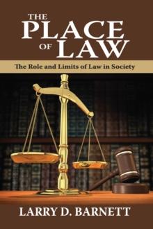 The Place of Law : The Role and Limits of Law in Society