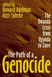 The Path of a Genocide : The Rwanda Crisis from Uganda to Zaire