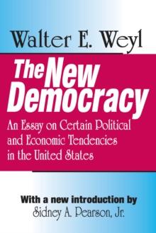 The New Democracy : An Essay on Certain Political and Economic Tendencies in the United States