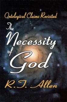 The Necessity of God : Ontological Claims Revisited