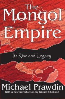 The Mongol Empire : Its Rise and Legacy