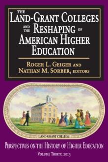 The Land-Grant Colleges and the Reshaping of American Higher Education