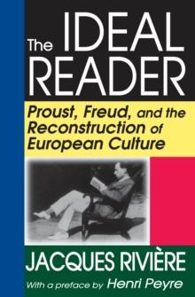 The Ideal Reader : Proust, Freud, and the Reconstruction of European Culture