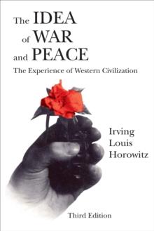 The Idea of War and Peace : The Experience of Western Civilization