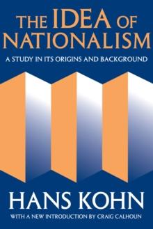 The Idea of Nationalism : A Study in Its Origins and Background