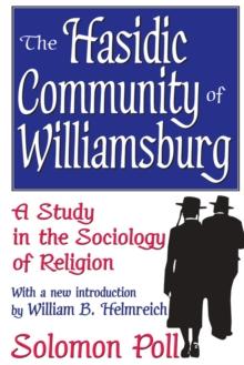 The Hasidic Community of Williamsburg : A Study in the Sociology of Religion