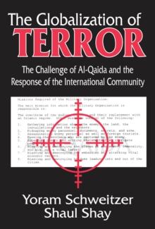 The Globalization of Terror : The Challenge of Al-Qaida and the Response of the International Community