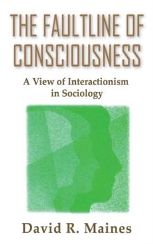 The Faultline of Consciousness : A View of Interactionism in Sociology