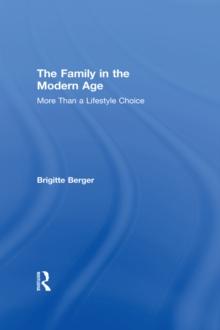 The Family in the Modern Age : More Than a Lifestyle Choice