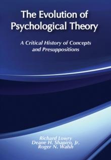 The Evolution of Psychological Theory : A Critical History of Concepts and Presuppositions