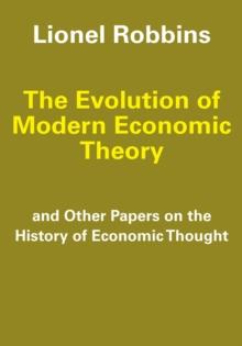 The Evolution of Modern Economic Theory : And Other Papers on the History of Economic Thought