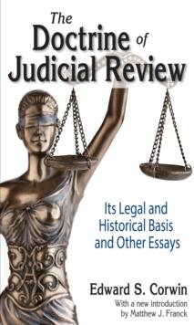 The Doctrine of Judicial Review : Its Legal and Historical Basis and Other Essays