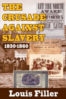 The Crusade Against Slavery : 1830-1860