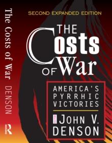 The Costs of War : America's Pyrrhic Victories