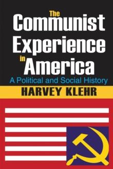 The Communist Experience in America : A Political and Social History