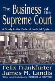 The Business of the Supreme Court : A Study in the Federal Judicial System