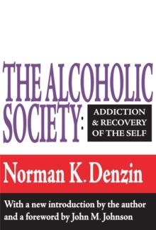 The Alcoholic Society : Addiction and Recovery of the Self