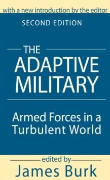 The Adaptive Military : Armed Forces in a Turbulent World