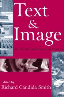 Text and Image : Art and the Performance of Memory