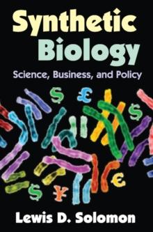 Synthetic Biology : Science, Business, and Policy