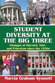 Student Diversity at the Big Three : Changes at Harvard, Yale, and Princeton Since the 1920s