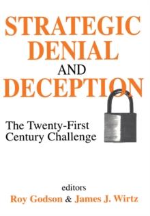 Strategic Denial and Deception : The Twenty-First Century Challenge