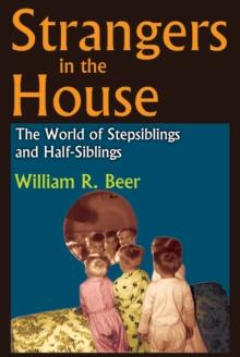 Strangers in the House : The World of Stepsiblings and Half-Siblings