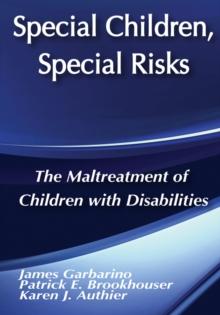 Special Children, Special Risks : The Maltreatment of Children with Disabilities