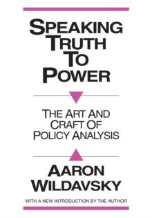 Speaking Truth to Power : Art and Craft of Policy Analysis