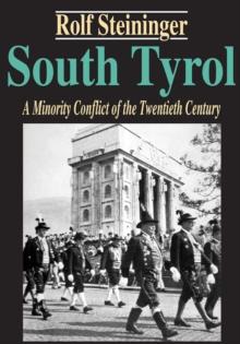 South Tyrol : A Minority Conflict of the Twentieth Century