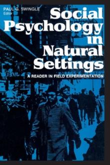 Social Psychology in Natural Settings : A Reader in Field Experimentation