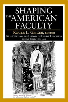 Shaping the American Faculty : Perspectives on the History of Higher Education