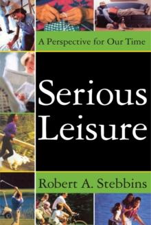 Serious Leisure : A Perspective for Our Time