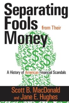 Separating Fools from Their Money : A History of American Financial Scandals