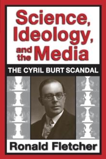 Science, Ideology, and the Media : Cyril Burt Scandal