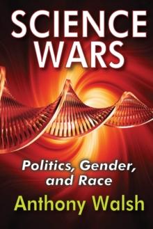 Science Wars : Politics, Gender, and Race