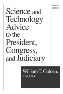 Science and Technology Advice : To the President, Congress and Judiciary