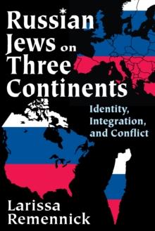 Russian Jews on Three Continents : Identity, Integration, and Conflict